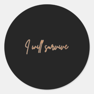 Womens I Will Survive - Fun Motivational &amp; Ico Classic Round Sticker