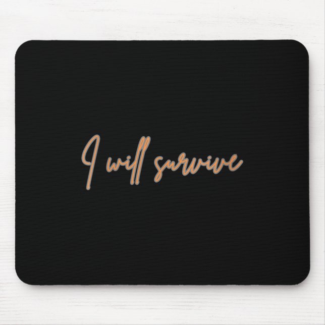 Womens I Will Survive - Fun Motivational &amp; Ico Mouse Mat (Front)