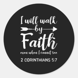 Womens I Will Walk By Faith When I Cannot See Chri Classic Round Sticker