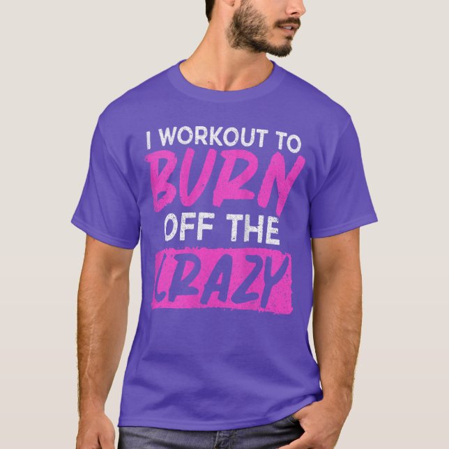 Womens I Work Outo Burn Offhe Crazyraining Fitness T-Shirt (Front)