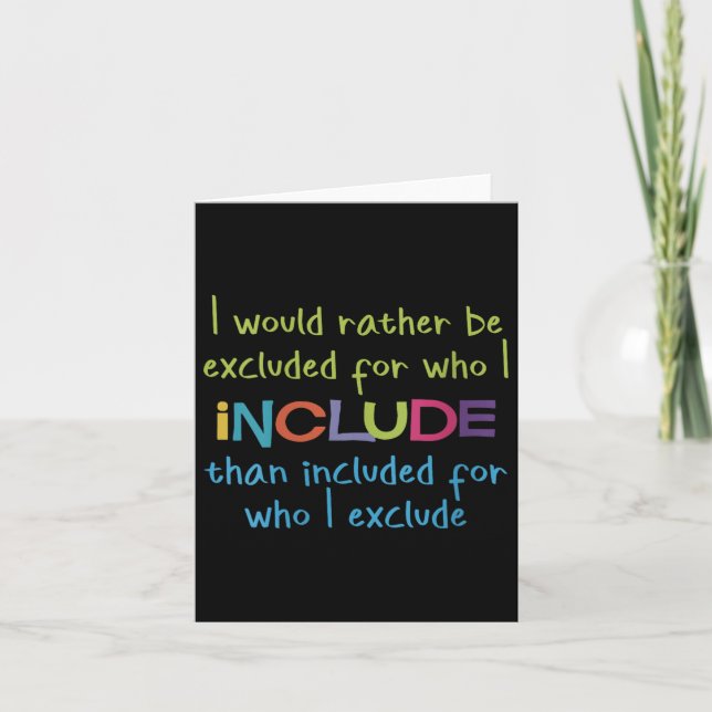 Womens I Would Rather Be Excluded For Who I Includ Card (Front)