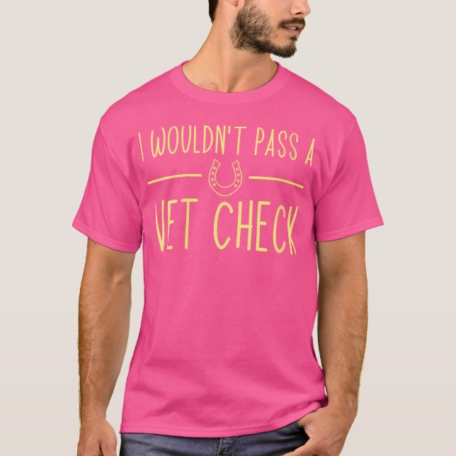 Womens I Wouldn'T Pass A Vet Check Funny Equestria T-Shirt (Front)