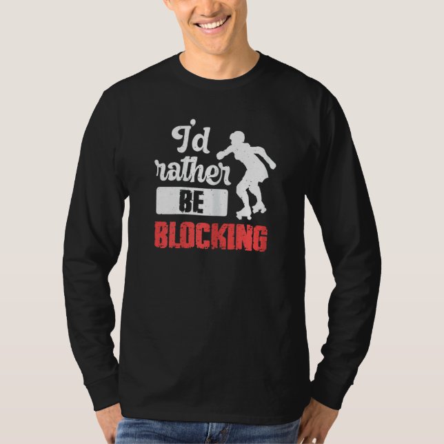 Womens I'd Rather Be Blocking Quote For A Roller D T-Shirt (Front)