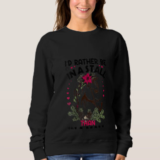 Womens I'd Rather Be In A Stall Horse Sweatshirt