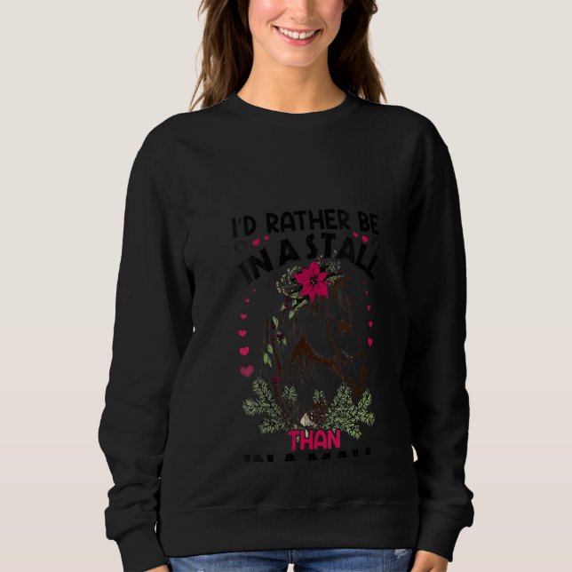 Womens I'd Rather Be In A Stall Horse Sweatshirt (Front)