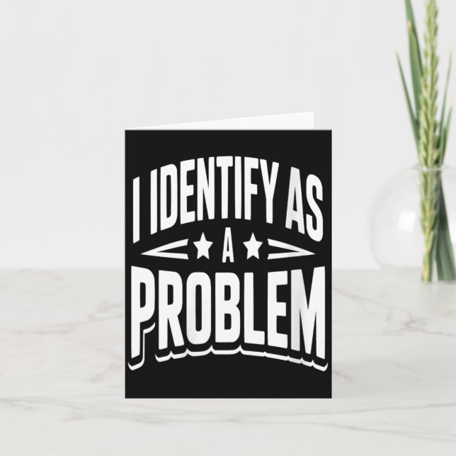 Womens Identify As A Problem Funny Sarcastic Card (Front)