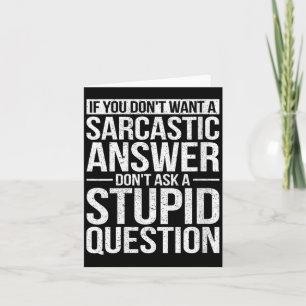 Womens If Dont Want A Sarcastic Answer Dont Ask Card
