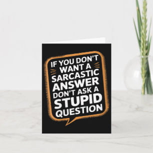 Womens If Dont Want A Sarcastic Answer Funny Card