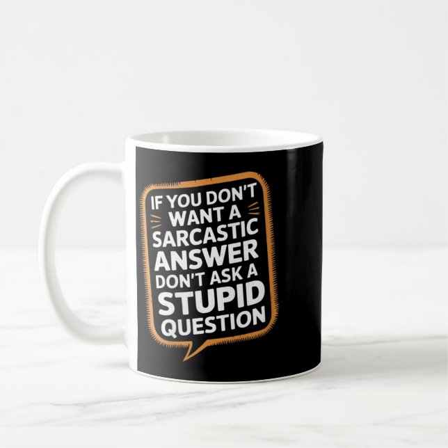 Womens If Dont Want A Sarcastic Answer Funny Coffee Mug (Left)