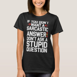 Womens If Dont Want A Sarcastic Answer Funny T-Shirt
