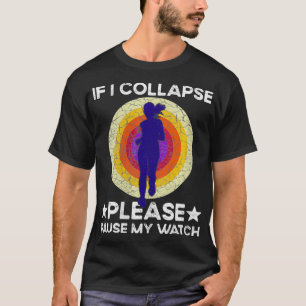 Womens If I Collapse Please Pause My Watch Funny R T-Shirt
