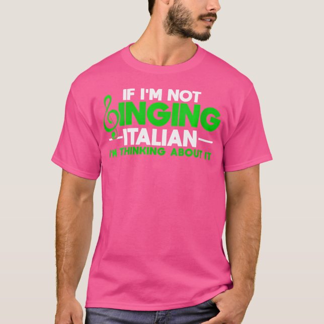 Womens If I'M Not Singing Italian Im Thinking Abou T-Shirt (Front)