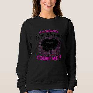 Womens If It Involves Girls Weekend Party Group Pu Sweatshirt