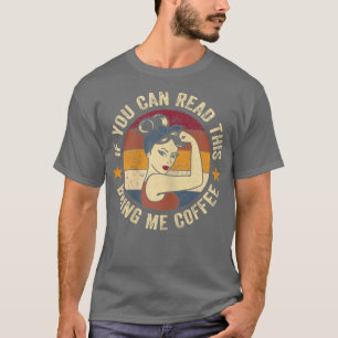 Womens If You Can Read This Bring Me Coffee Shirt
