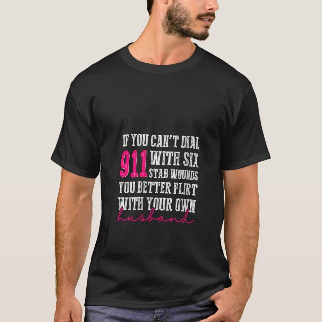 Womens If You Can t Dial 911 With Six Stab Wounds  T-Shirt (Front)