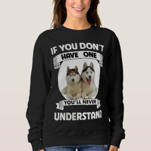 Womens If You Don Have You Ll Never Understand Sib Sweatshirt