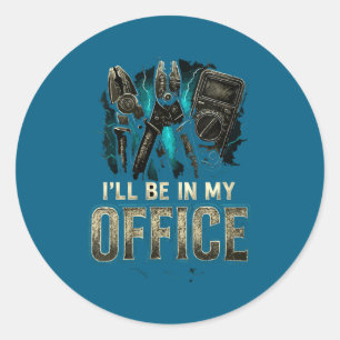 Women's I'll Be In My Office Electrician Father Fu Classic Round Sticker