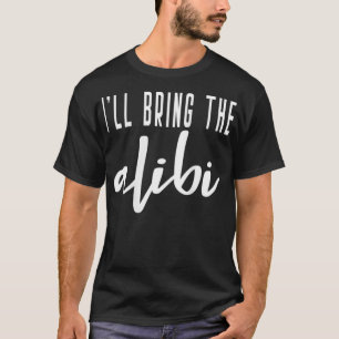 Womens I'll Bring The Alibi Bride Bridal Hen Party T-Shirt
