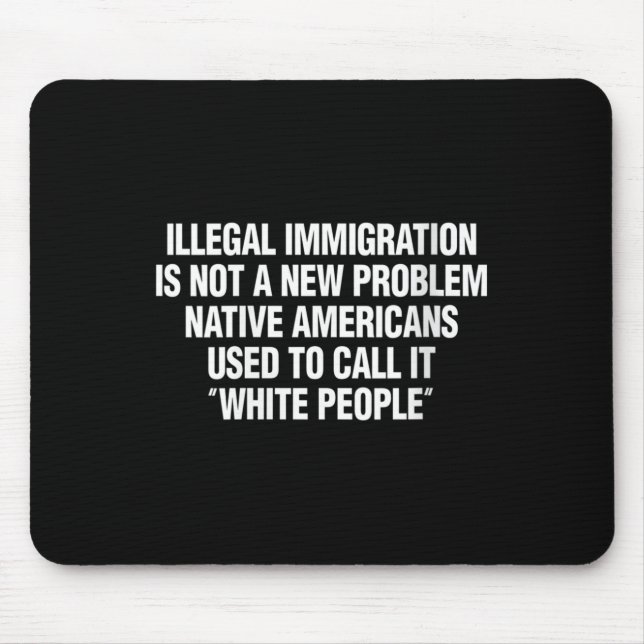 Womens Illegal Immigration Not A New Problem Nativ Mouse Mat (Front)