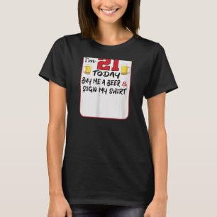 Womens I'm 21 Today Buy Me A Beer & Sign My   (Des T-Shirt