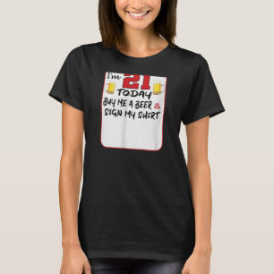 Womens I'm 21 Today Buy Me A Beer & Sign My   (Des T-Shirt