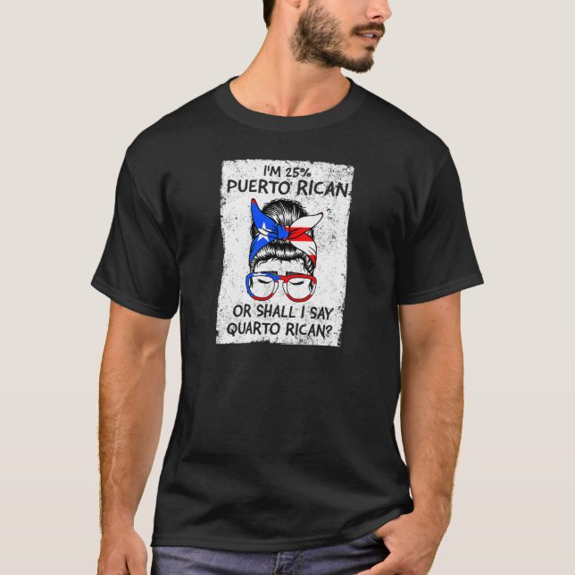 Womens I'm 25 Puerto Rican Puerto Rico   T-Shirt (Front)