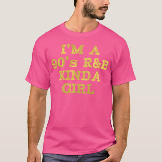Womens I'M A 90'S Rb Kinda Girl Rnb Music T-Shirt