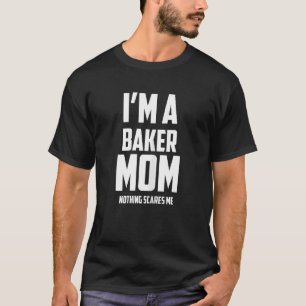 Womens I'm A Baker Mum Nothing Scares Me  Baking Q T-Shirt