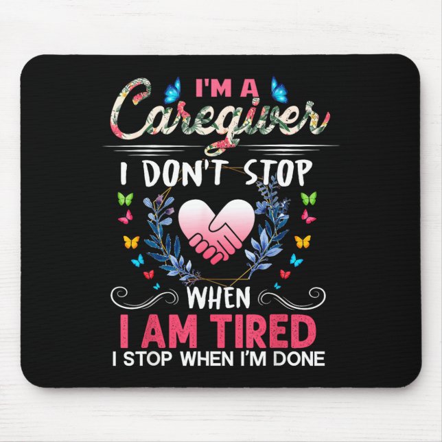 Womens I'm A Caregiver I Don't Stop When I Am Tire Mouse Mat (Front)