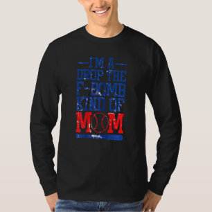 Womens I'm A Drop The F Bomb Kind Of Mum T-Shirt