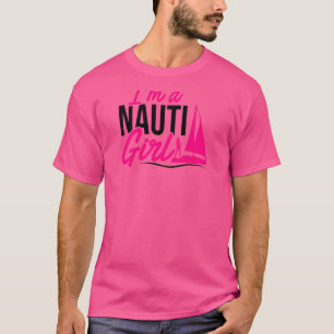 Womens I'm A Nauti Girl Sailboat Sailor Captain Sk T-Shirt