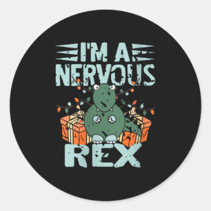 Womens I'm A Nervous Rex Funny Christmas Dinosaur  Classic Round Sticker