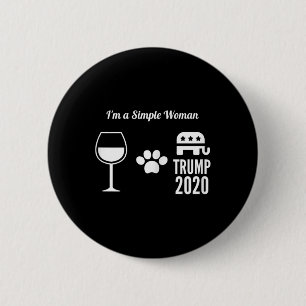 Womens I'm A Simple Woman Funny Wine Dogs Trump Re 6 Cm Round Badge