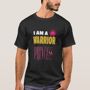 Womens I'm a Warrior Princess Authentic Empowered  T-Shirt