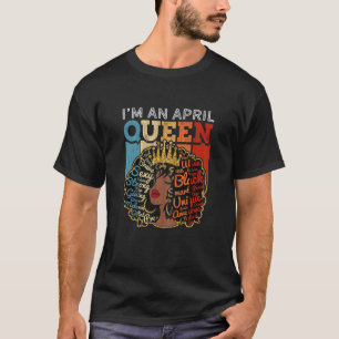 Womens I'm An April Queen Proud Melanin Junenth Bl T-Shirt