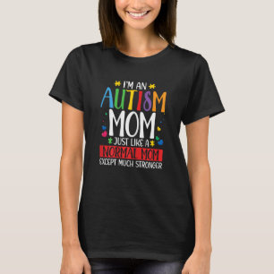 Womens I'm An Autism Mum Just Like Normal Mum Expe T-Shirt