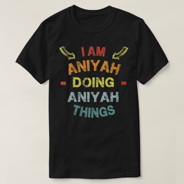 Womens I'm Aniyah Doing Aniyah Things Cool Funny C T-Shirt (Design Front)