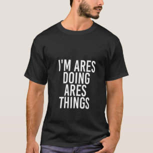 Womens I'm Ares Doing Ares Things Name Birthday T-Shirt