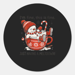 Womens I'm Fine This Is Fine Just Having Meltdown Classic Round Sticker