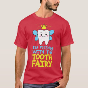 Womens Im Friends With The Tooth Fairy Dental Dent T-Shirt