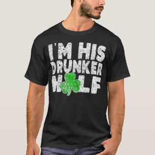Womens Im his Drunker half Funny St Patricks Day C T-Shirt