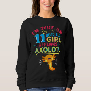 Womens I'm Just A 11 Year Old Girl Who Loves Axolo Sweatshirt