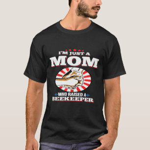 Womens Im Just A Mom Who Raised A Beekeeper For Be T-Shirt