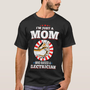 Womens Im Just A Mum Who Raised A ELECTRICIAN T-Shirt