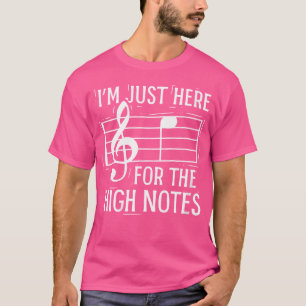 Womens I'M Just Here For The High Notes Opera Voca T-Shirt