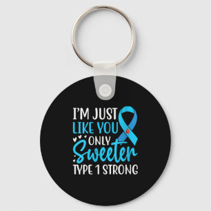 Womens Im Just Like You Only Sweeter Type 1 Strong Key Ring