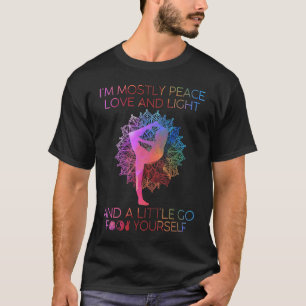Womens I'm Mostly Peace Love And Light & A Little T-Shirt