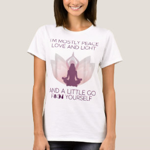Womens I'm Mostly Peace Love And Light & A Little T-Shirt