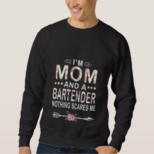 Womens I'm Mum And A Bartender Nothing Scares Me F Sweatshirt