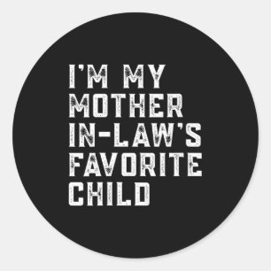Womens I'm My Mother In Law's Favorite Child Funny Classic Round Sticker